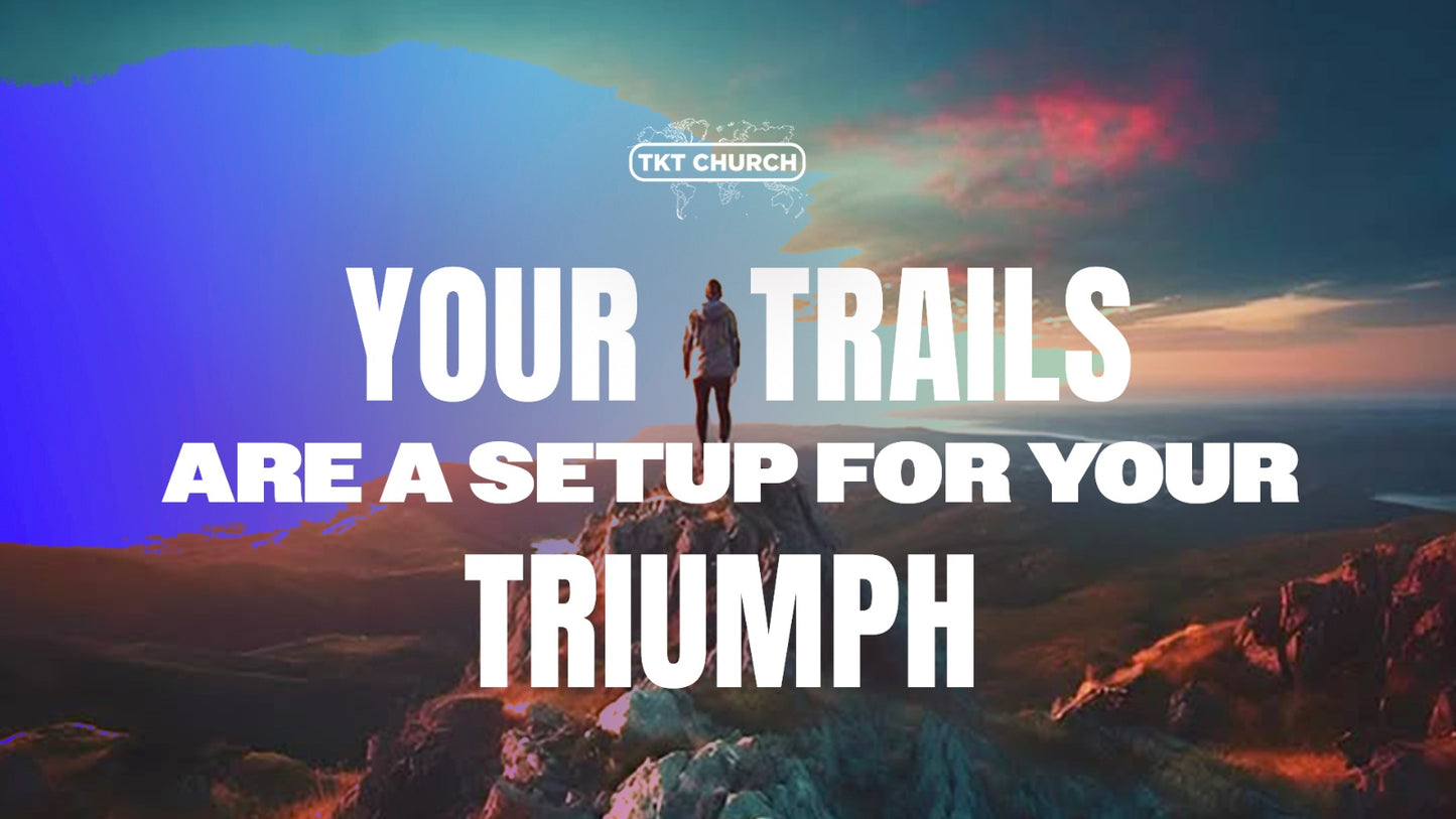 Your Trials are a Setup for your Triumph 25 Apr 25