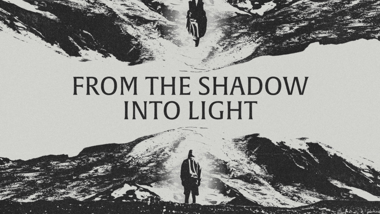 From the Shadow into the Light
