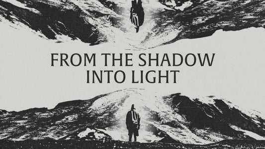 From the Shadow into the Light