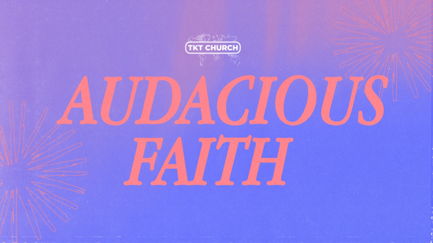 Audacious Faith