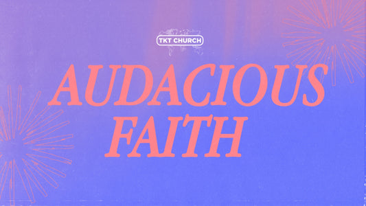 Audacious Faith
