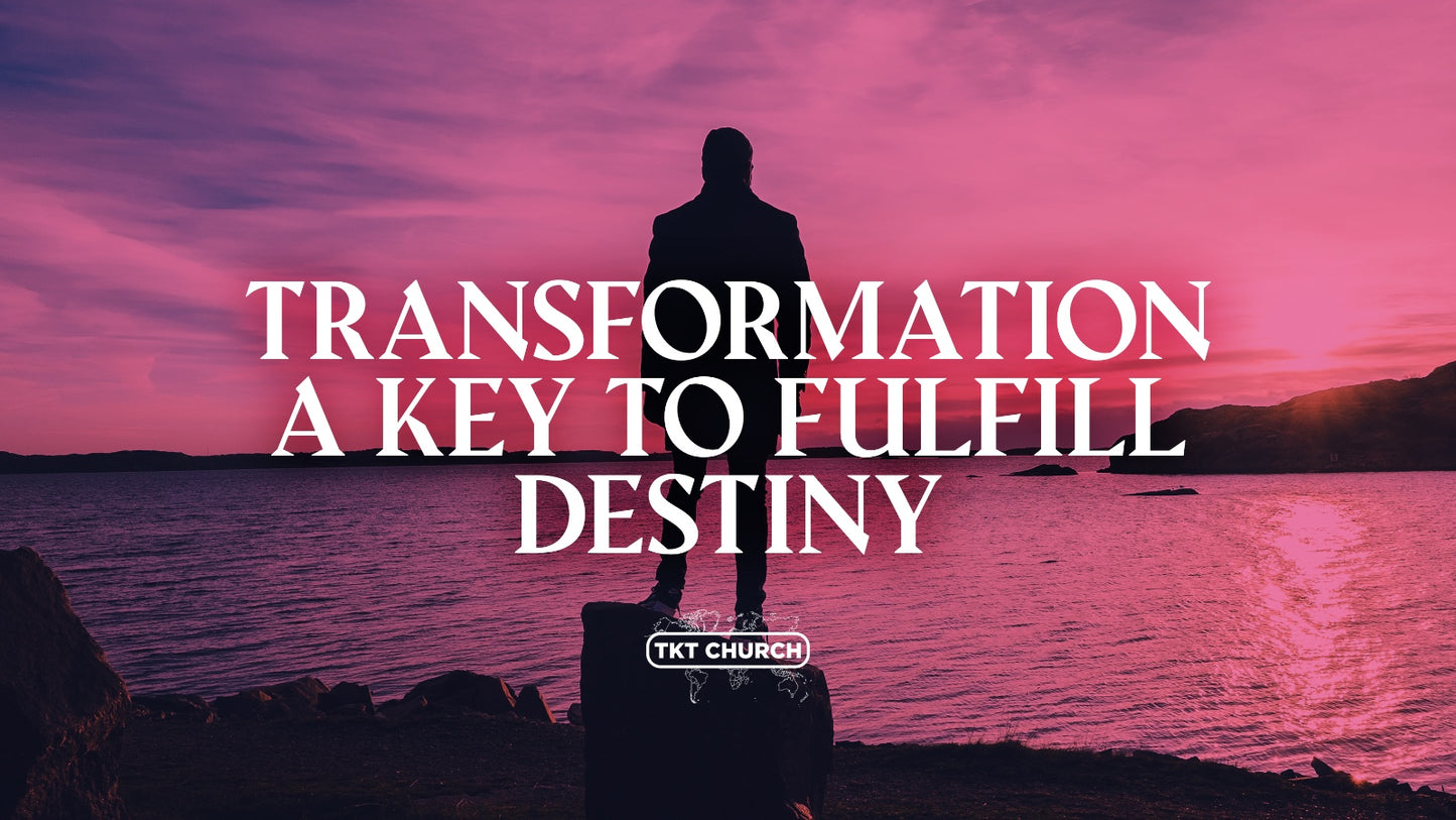 Transformation A Key to fulfill Destiny - 16th Feb 25