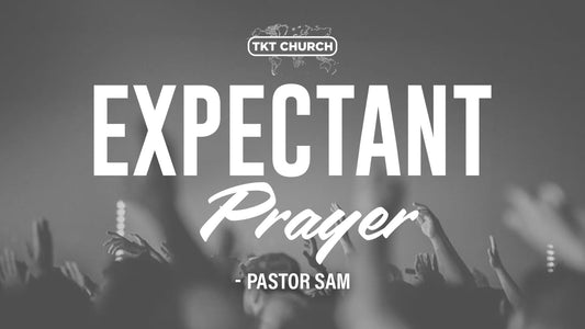 Expectant Prayer - 3 Oct 25 - Ps Sam (Friday service)