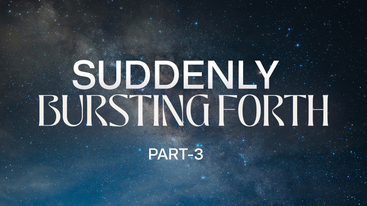 Suddenly Bursting Forth Part 3 - Bishop Samuel Patta - 18 Jan 26
