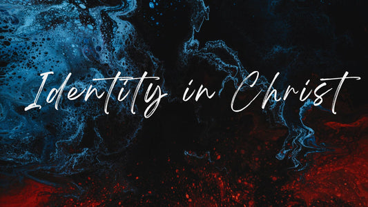 Identity in Chirst - 22/07/22