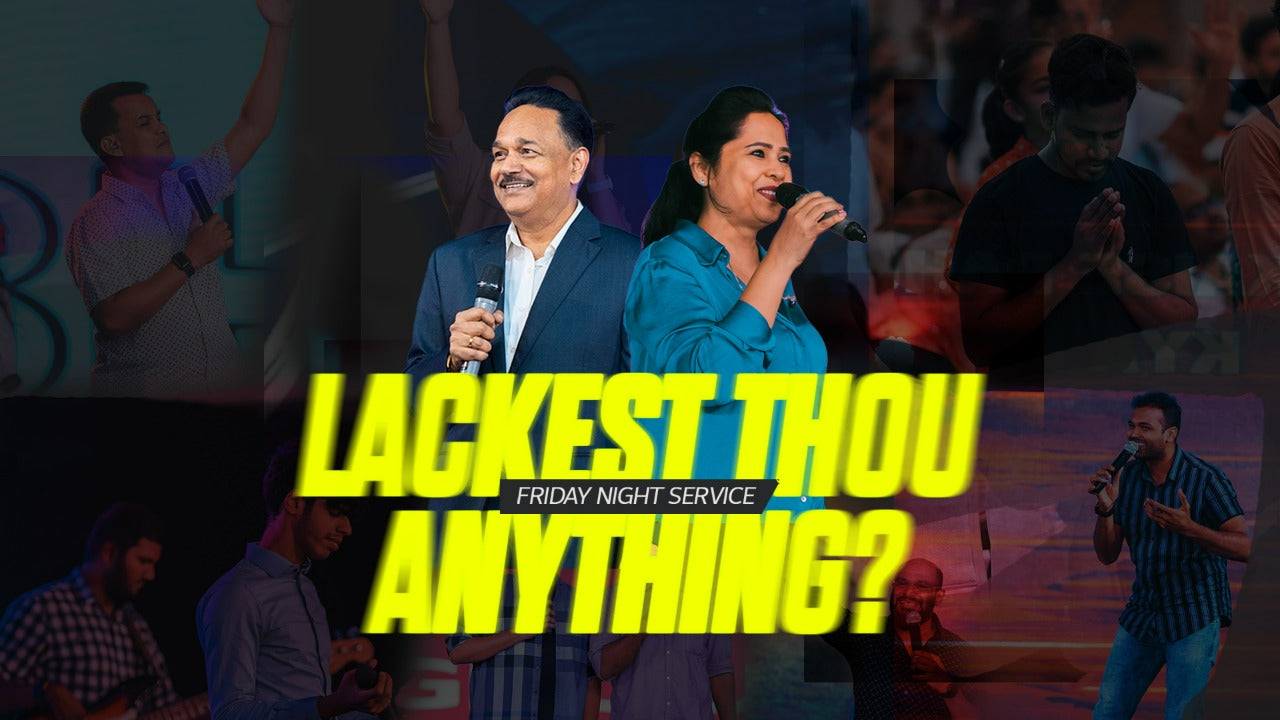 Lackest Thou Anything? - 07/10/22