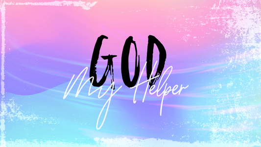 GOD MY HELPER