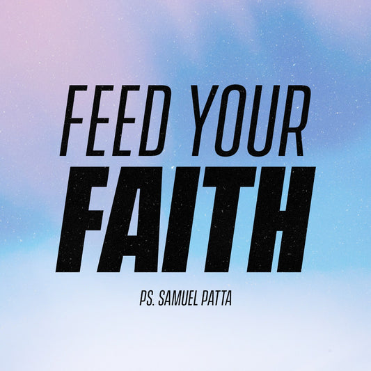 FEED YOUR FAITH