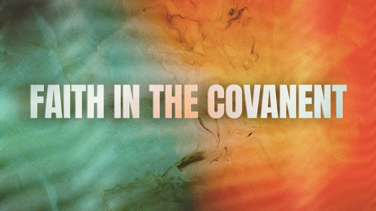 Faith in the Covenant - 26/03/21
