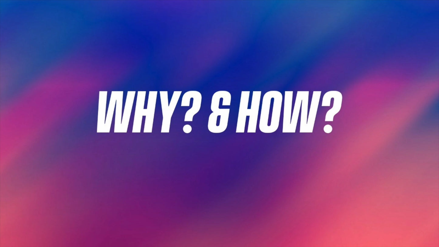 WHY? & HOW?
