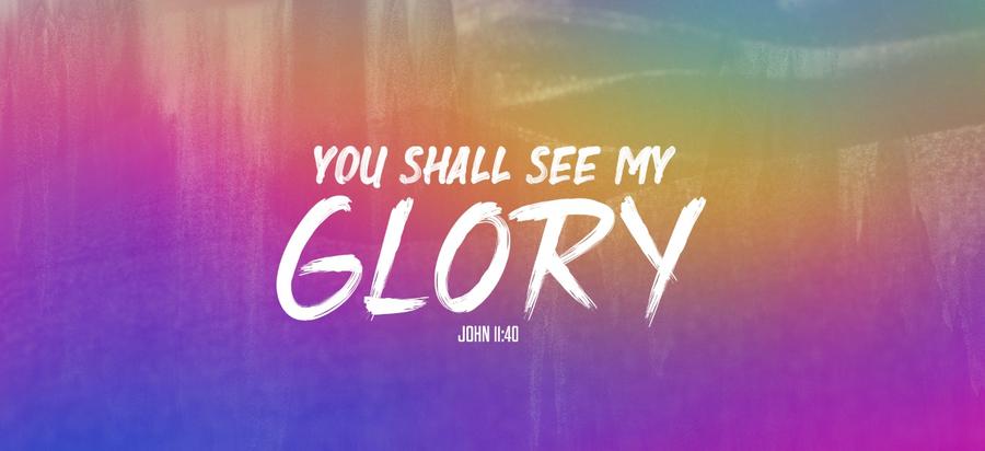 You shall see my glory - 22/08/21