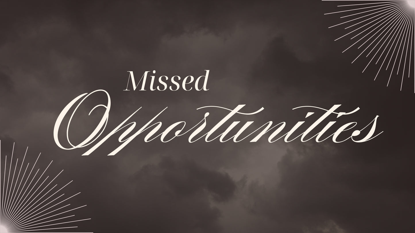 Missed Opportunities - Ps Debbie Patta - 27 th Jul 25