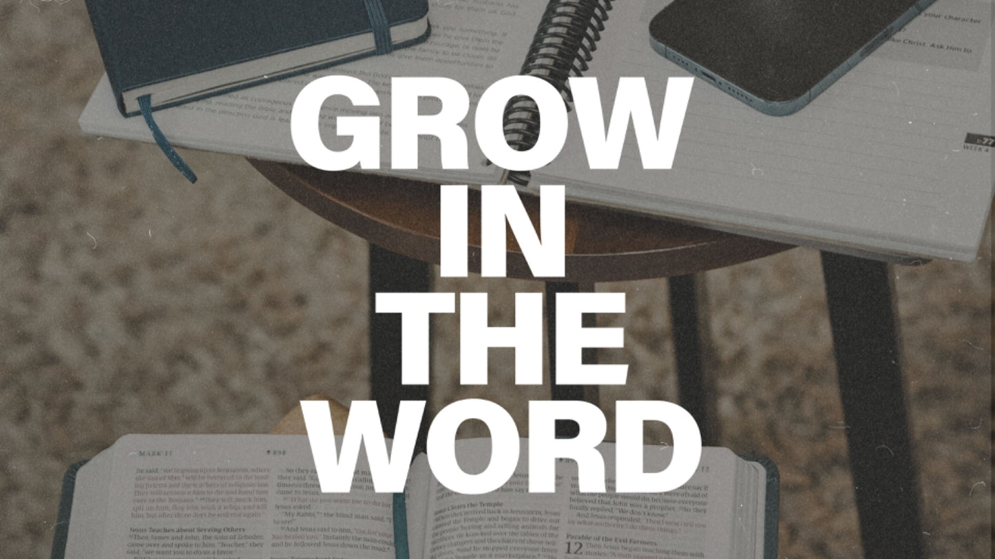 Grow in the word