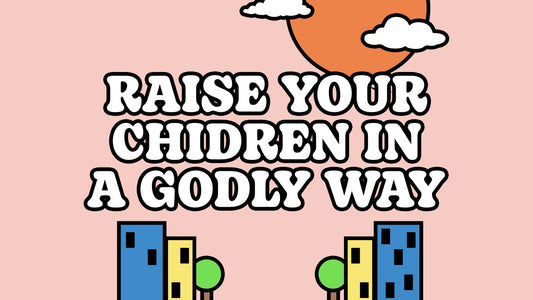 Raise Your Children Godly  Way