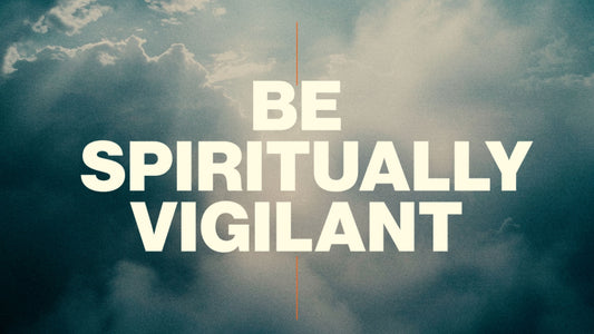 Be Spiritually Vigilant