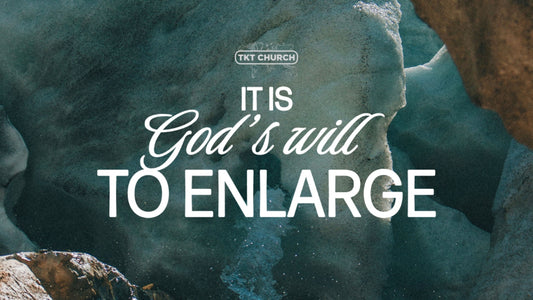 It is God's will to Enlarge