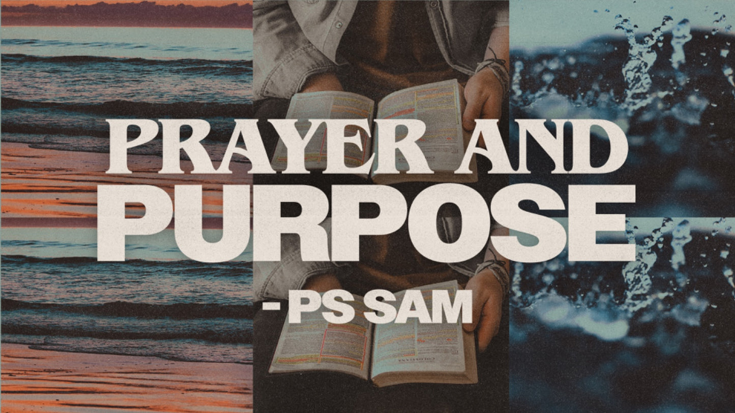 Prayer and Purpose - 24 Oct 25 - Ps Sam (Friday Service)