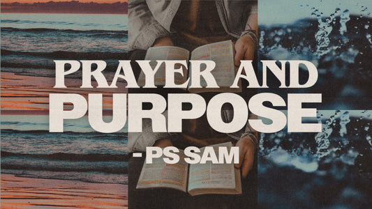 Prayer and Purpose - 24 Oct 25 - Ps Sam (Friday Service)