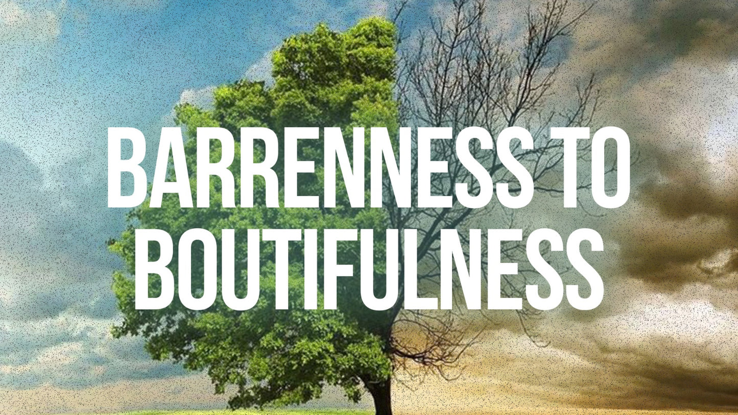 Barrenness to Bountifulness - 16 May 25