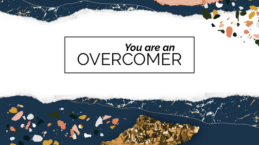 YOU ARE AN OVERCOMER - 02
