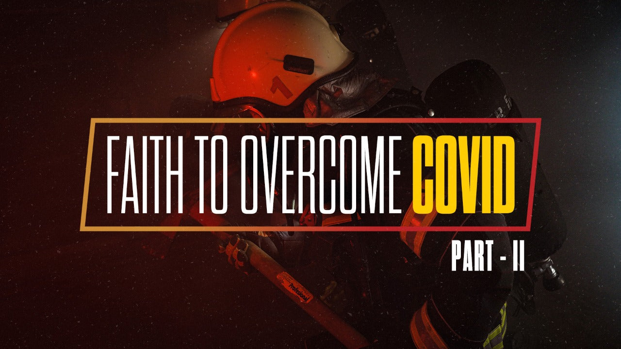 Faith To Overcome Covid - II