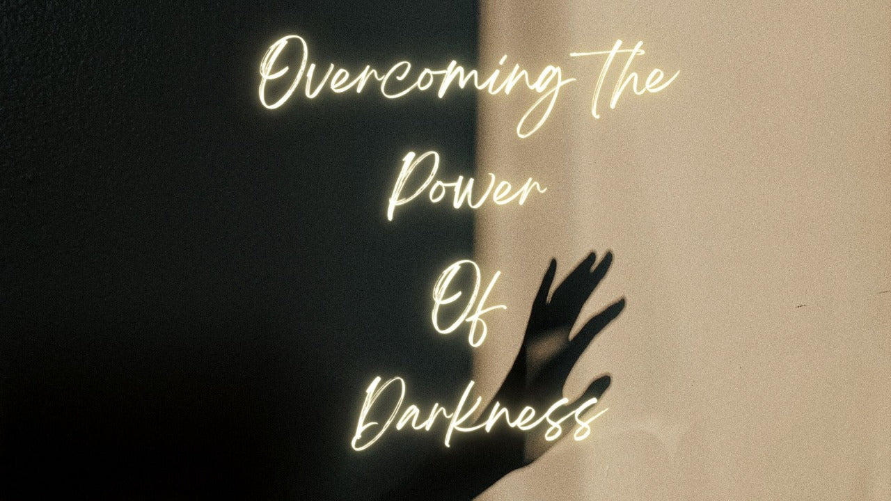 Overcoming the power of Darkness - 02/05/21