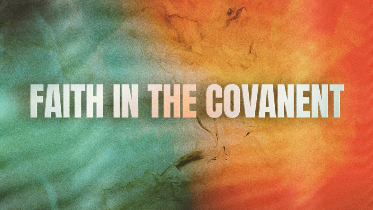 Faith in the Covenant - 19/02/21