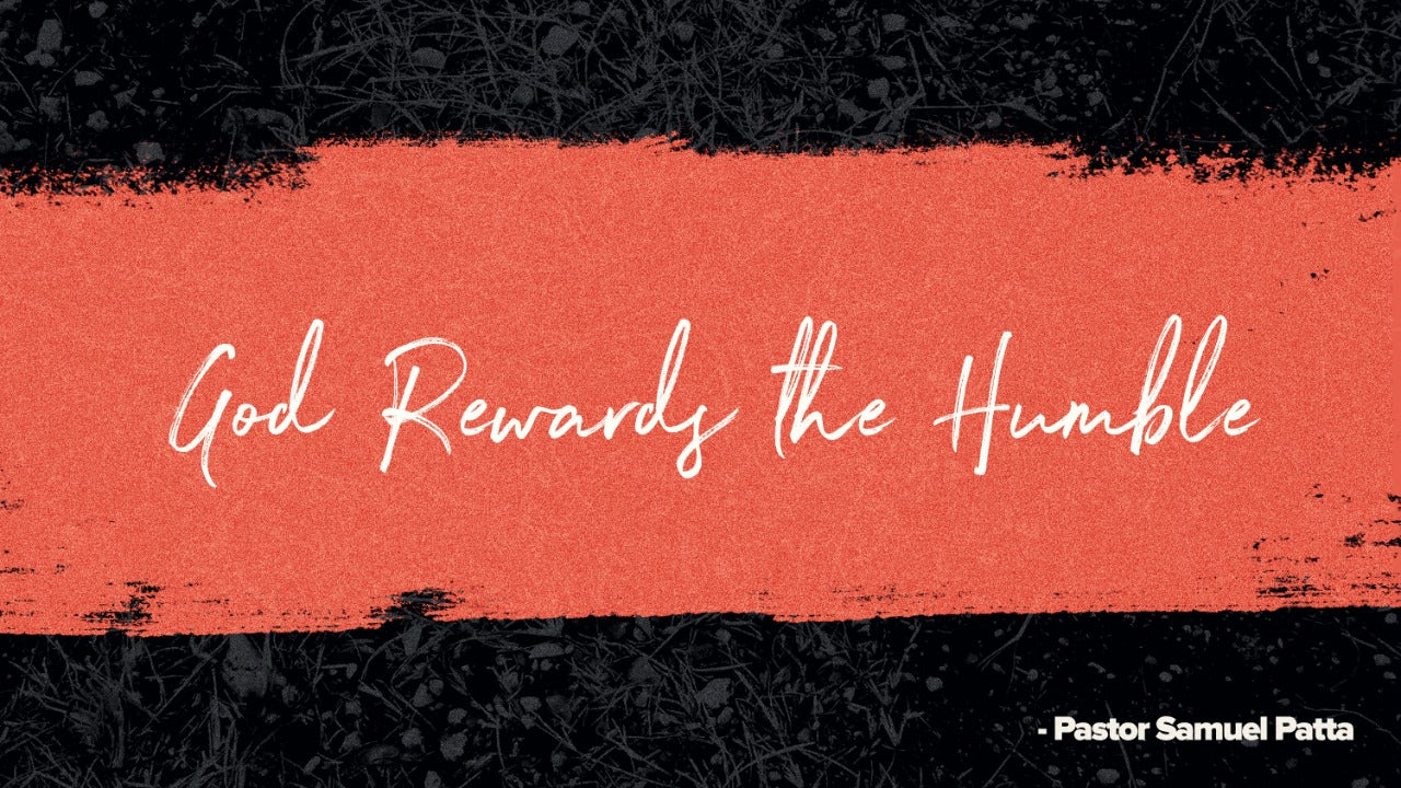 God Rewards the Humble - 5/03/21