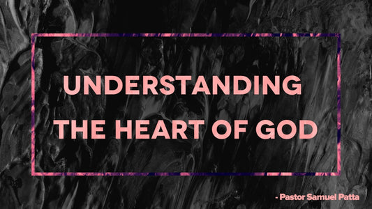 Understanding the heart of God - 25/07/21