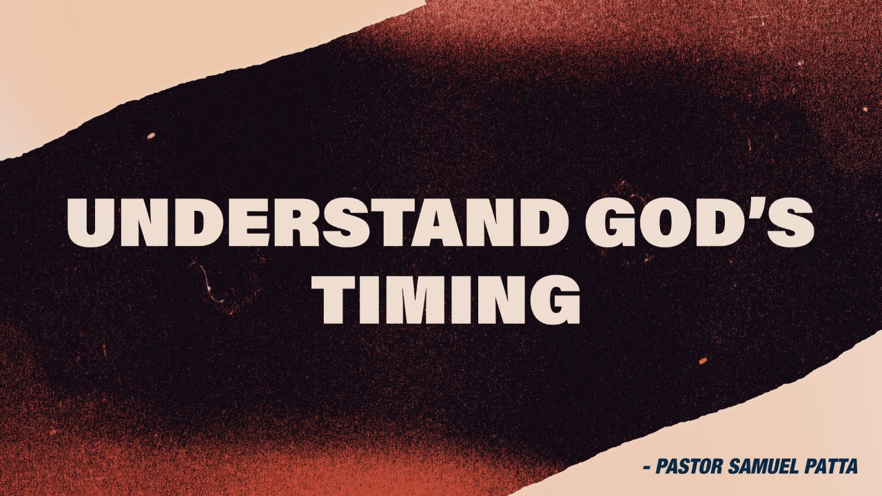 Understand God's Timing  - 10/04/22