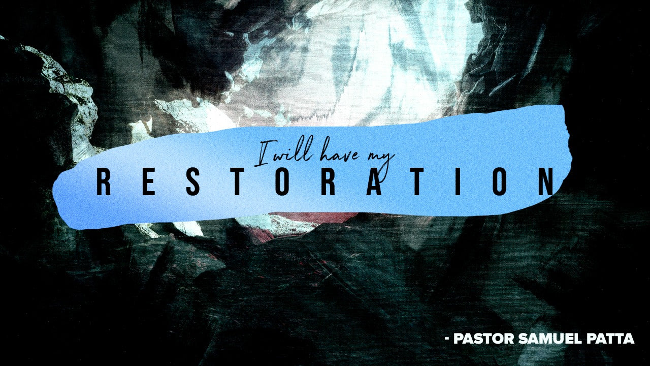 I will have my restoration
