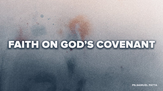 Faith on Gods Covenant - 30/05/21